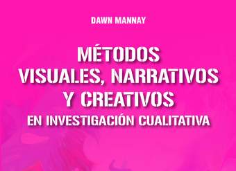 Métodos visuales, narrativos y creativos en investigación cualitativa