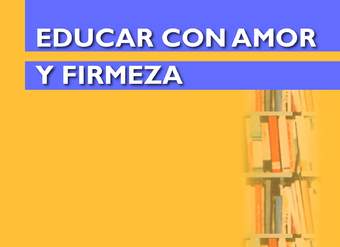 Educar con amor y firmeza