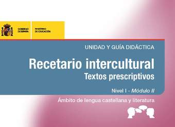 Recetario intercultural. Textos prescriptivos. Unidad y guía didáctica. Nivel I. Módulo II. Ámbito de lengua castellana y literatura