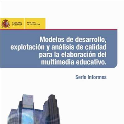 Modelos de desarrollo, explotación y análisis de calidad para la elaboración del multimedia educativo