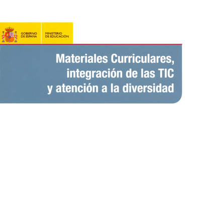 Materiales curriculares, integración de las TIC y atención a la diversidad