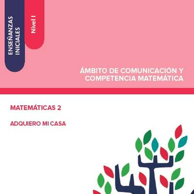 Enseñanzas iniciales. Nivel I. Ámbito de comunicación y competencia matemática. Matemáticas 2. Adquiero mi casa