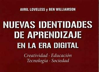 Nuevas identidades de aprendizaje en la era digital. Creatividad. Educación. Tecnología. Sociedad