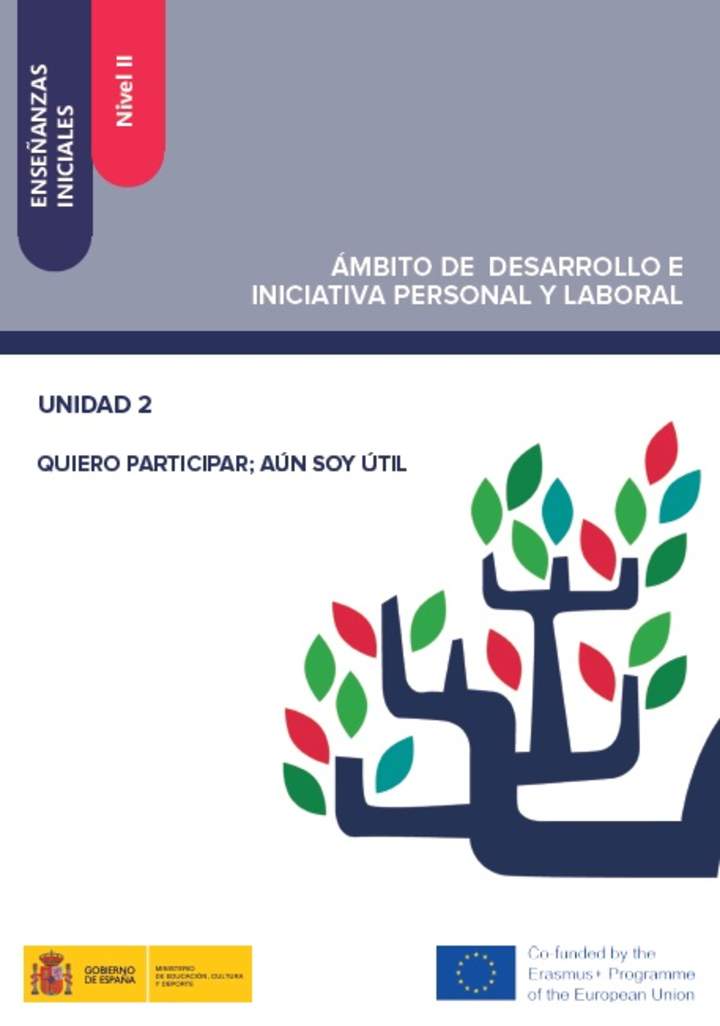 Enseñanzas iniciales. Nivel II. Ámbito de desarrollo e iniciativa personal y laboral. Unidad 2. Quiero participar: aún soy útil