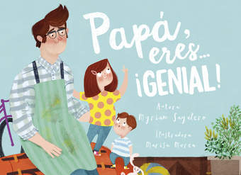 Papá, eres... ¡genial!