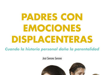 Padres con emociones displacenteras. Cuando la historia personal daña la parentalidad