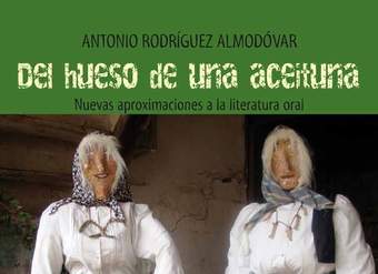 Del hueso de una aceituna. Nuevas aproximaciones a la literatura oral