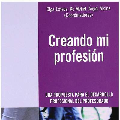 Creando mi profesión. Una propuesta para el desarrollo profesional del profesorado