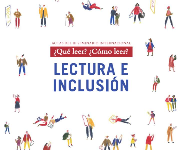 ¿Qué leer? ¿Cómo leer? Lectura e inclusión. Actas del III Seminario Internacional