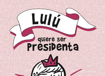 Lulú quiere ser presidenta