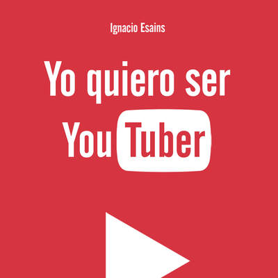 Yo quiero ser YouTuber.