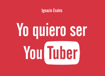 Yo quiero ser YouTuber.