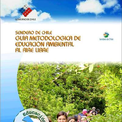 Sendero de Chile Guía metodológica de educación ambiental al aire libre