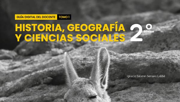 Historia, Geografía y Ciencias Sociales 2° básico, Guía didáctica del docente Tomo 1