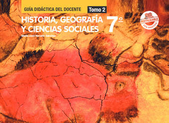 Historia, Geografía y Ciencias Sociales 7º Básico, Guía didáctica del docente Tomo 2