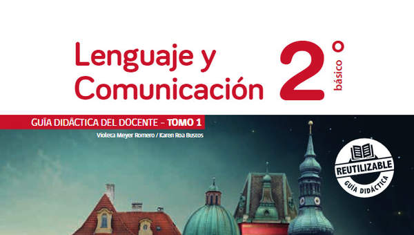 Lenguaje y Comunicación 2° Básico, Guía didáctica del docente Tomo 1