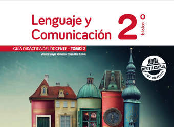 Lenguaje y Comunicación 2° básico, Guía didáctica del docente Tomo 2