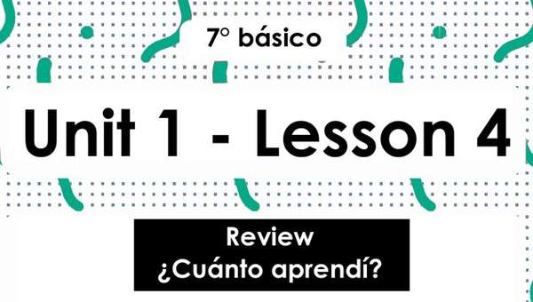 Actividades: 7° Básico Unidad 1 - Lesson 4