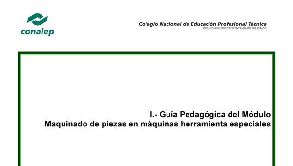 Guía pedagógica del módulo. Maquinado de piezas en torno y taladro.