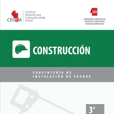 CEDEM INACAP. Texto de apoyo al módulo "Carpintería de instalación de faenas" de la especialidad Construcción