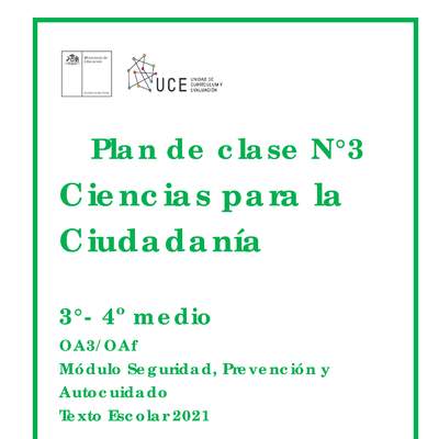 Plan de clases Nº3 Ciencias para la ciudadanía  Módulo Seguridad, prevención y Autocuidado 3° y 4° medio  OA3 Módulo  (2021)