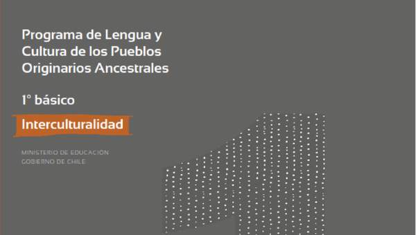 Programa de Lengua y cultura de los pueblos originarios ancestrales 1º básico: Interculturalidad