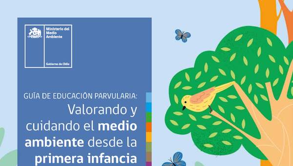 Guía de Educación Parvularia: Valorando y cuidando el medio ambiente desde la primera infancia