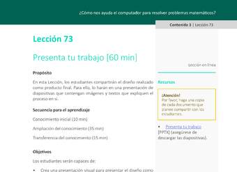 Unidad 3 - Lección 73: Presenta tu trabajo [60 min]