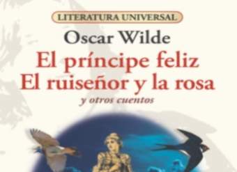 El príncipe feliz, El ruiseñor y la rosa. Y otros cuentos