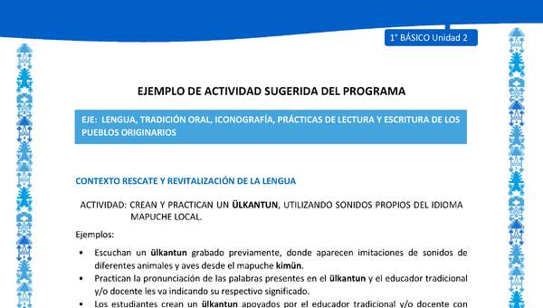 Actividad sugerida: LC01 - Mapuche - U2 - N°2: CREAN Y PRACTICAN UN ÜLKANTUN, UTILIZANDO SONIDOS PROPIOS DEL IDIOMA MAPUCHE LOCAL.