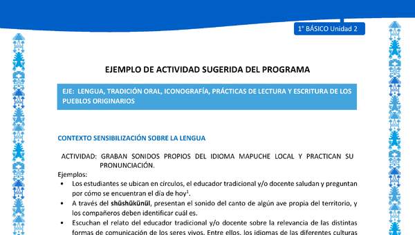 Actividad sugerida: LC01 - Mapuche - U2 - N°1: GRABAN SONIDOS PROPIOS DEL IDIOMA MAPUCHE LOCAL Y PRACTICAN SU PRONUNCIACIÓN.