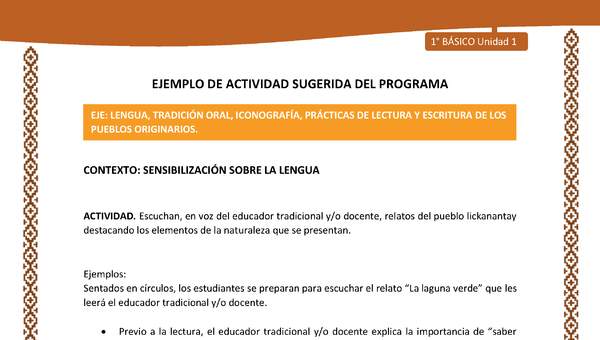 Actividad sugerida: LC01 - Lickanantay - U1 - N°1: ESCUCHAN, EN VOZ DEL EDUCADOR TRADICIONAL Y/O DOCENTE, RELATOS DEL PUEBLO LICKANANTAY DESTACANDO LOS ELEMENTOS DE LA NATURALEZA QUE SE PRESENTAN.