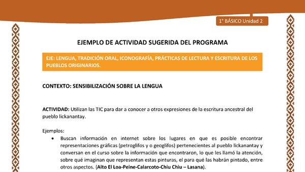 Actividad sugerida: LC01 - Lickanantay - U2 - N°2: UTILIZAN LAS TIC PARA DAR A CONOCER A OTROS EXPRESIONES DE LA ESCRITURA ANCESTRAL DEL PUEBLO LICKANANTAY.