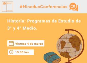 Conferencia: Historia, programas de 3º y 4º Medio