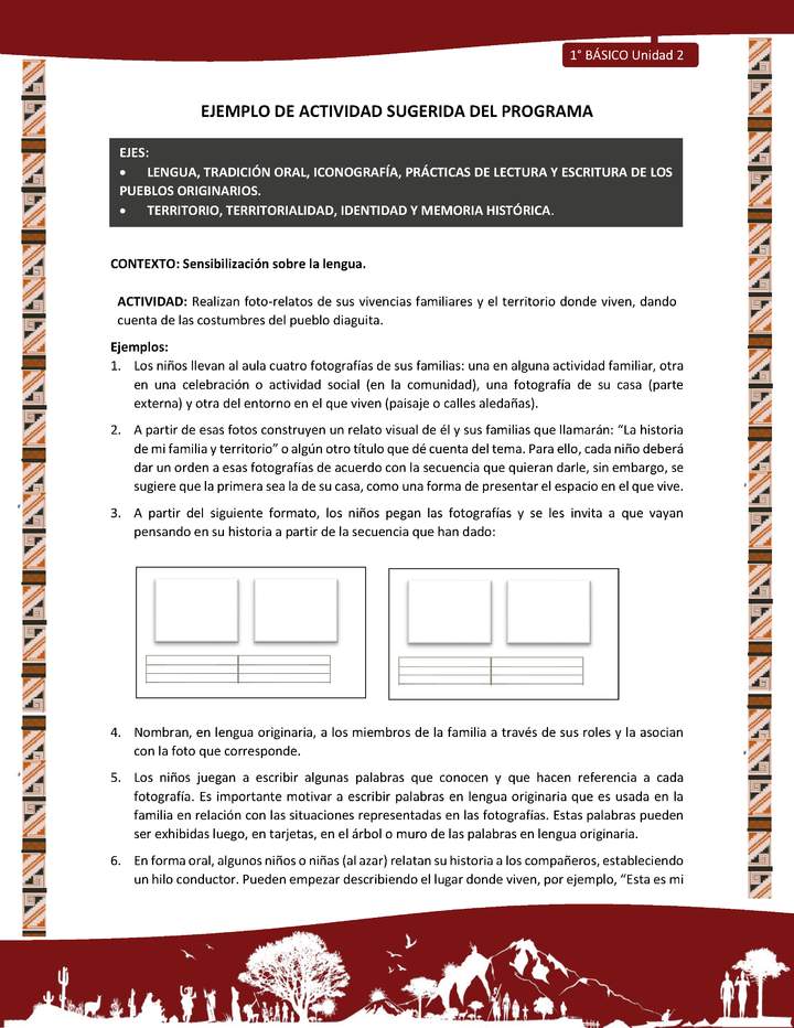 Actividad sugerida: LC01 - Diaguita - U2 - N°1: REALIZAN FOTO-RELATOS DE SUS VIVENCIAS FAMILIARES Y EL TERRITORIO DONDE VIVEN, DANDO CUENTA DE LAS COSTUMBRES DEL PUEBLO DIAGUITA.