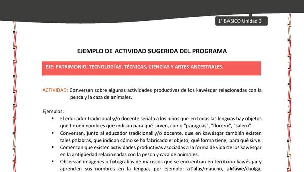 Actividad sugerida: LC01 - KAWÉSQAR - U3 - N°5: CONVERSAN SOBRE ALGUNAS ACTIVIDADES PRODUCTIVAS DE LOS KAWÉSQAR RELACIONADAS CON LA PESCA Y LA CAZA DE ANIMALES.