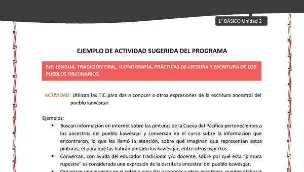 Actividad sugerida: LC01 - KAWÉSQAR - U2 - N°4: UTILIZAN LAS TIC PARA DAR A CONOCER A OTROS EXPRESIONES DE LA ESCRITURA ANCESTRAL DEL PUEBLO KAWÉSQAR.