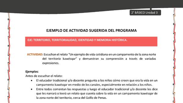 Actividad sugerida: LC02 - KAWÉSQAR - U3 - N°3: ESCUCHAN EL RELATO “UN EJEMPLO DE VIDA COTIDIANA EN UN CAMPAMENTO DE LA ZONA NORTE DEL TERRITORIO KAWÉSQAR” Y DEMUESTRAN SU COMPRENSIÓN A TRAVÉS DE VARIADAS EXPRESIONES.