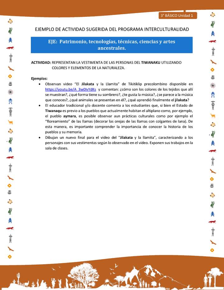 Representan la vestimenta de las personas del tiwanaku utilizando colores y elementos de la naturaleza