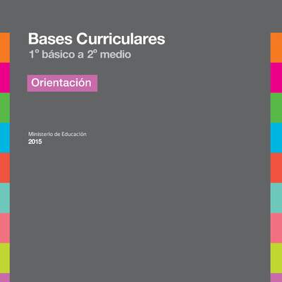 Bases Curriculares 1° básico a 2° medio Orientación