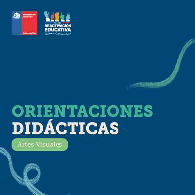 Orientaciones didácticas: Artes Visuales