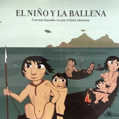 El niño y la ballena. Cuento basado en un relato yámana