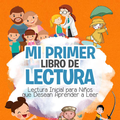 Mi Primer Libro de Lectura. Lectura Inicial para Niños que Desean Aprender a Leer