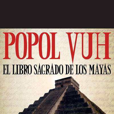 Popol Vuh, el Libro Sagrado De Los Mayas