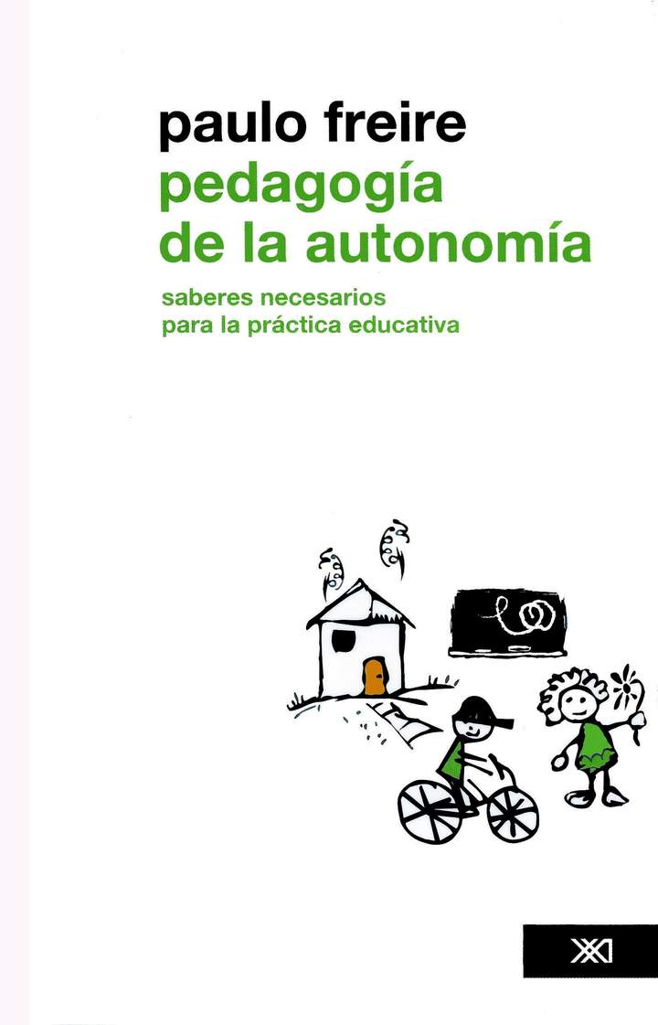 Pedagogía de la autonomía. Saberes necesarios para la práctica educativa