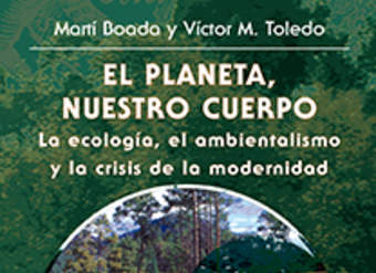 El planeta, nuestro cuerpo. La ecología, el ambientalismo y la crisis de la modernidad