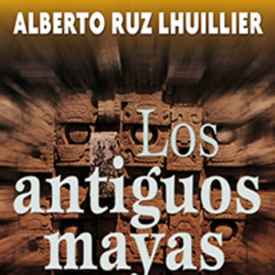 Los antiguos mayas