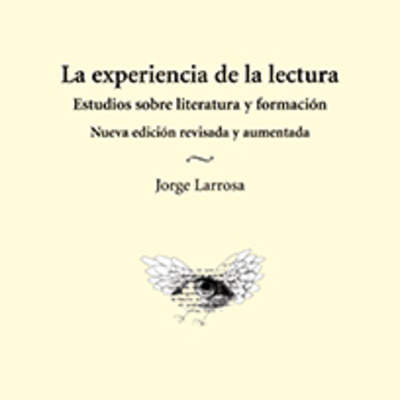 La experiencia de la lectura. Estudios sobre literatura y formación