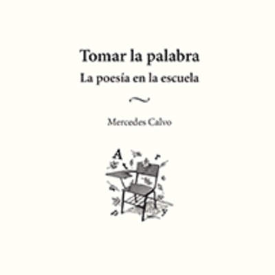 Tomar la palabra. La poesía en la escuela