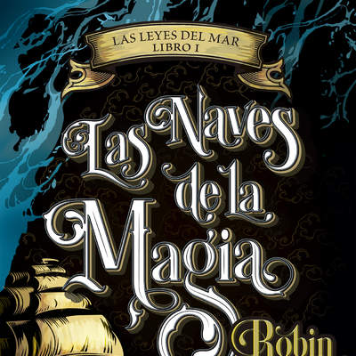 Las naves de la magia (Las leyes del mar 1)